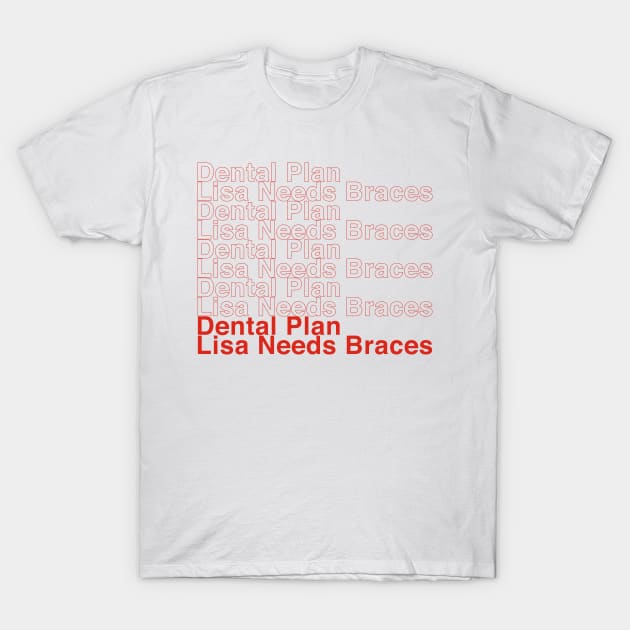 Dental Plan! T-Shirt by winstongambro